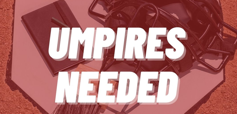 UMPIRES NEEDED FOR OPENING DAY